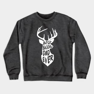 Best Bucking Dad Ever Hunting Deer Buck Gift Crewneck Sweatshirt